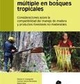 Hacia un manejo múltiple en bosques tropicales: Consideraciones sobre la compatibilidad del manejo de madera y productos forestales no maderables