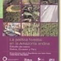 La política forestal en la Amazonía andina. Estudios de caso: Bolivia, Ecuador y Perú