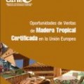 Oportunidades de Ventas de Madera Tropical Certificada en la Unión Europea